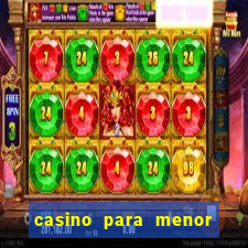 casino para menor de 18